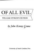 The root of all evil : the thematic unity of William Styron's fiction /