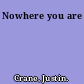 Nowhere you are