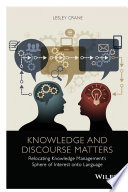 Knowledge and discourse matters : relocating knowledge management's sphere of interest onto language /