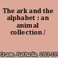 The ark and the alphabet : an animal collection /