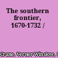 The southern frontier, 1670-1732 /