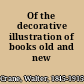 Of the decorative illustration of books old and new