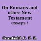 On Romans and other New Testament essays /