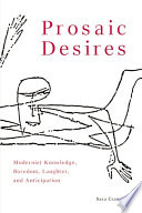 Prosaic desires modernist knowing, boredom, laughter and anticipation /