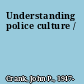 Understanding police culture /