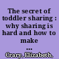 The secret of toddler sharing : why sharing is hard and how to make it easier /