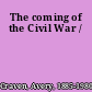 The coming of the Civil War /