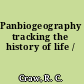 Panbiogeography tracking the history of life /