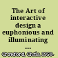 The Art of interactive design a euphonious and illuminating guide to building successful software /