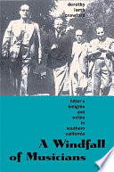 A windfall of musicians Hitler's émigrés and exiles in southern California /