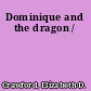 Dominique and the dragon /