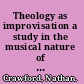 Theology as improvisation a study in the musical nature of theological thinking /