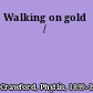 Walking on gold /