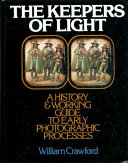 The keepers of light : a history & working guide to early photographic processes /