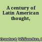 A century of Latin American thought,