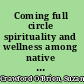 Coming full circle spirituality and wellness among native communities in the Pacific Northwest /