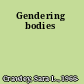 Gendering bodies