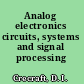 Analog electronics circuits, systems and signal processing /