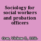 Sociology for social workers and probation officers