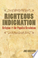 Righteous indignation religion and the populist revolution /