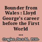 Bounder from Wales : Lloyd George's career before the First World War /