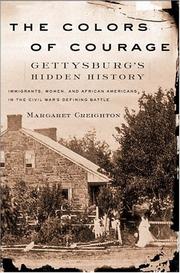 The colors of courage : Gettysburg's forgotten history : immigrants, women, and African-Americans in the Civil War's defining battle /