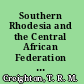 Southern Rhodesia and the Central African Federation : the anatomy of partnership /