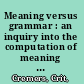 Meaning versus grammar : an inquiry into the computation of meaning and the incompleteness of grammar /