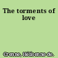 The torments of love