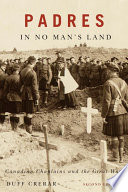 Padres in no man's land : canadian chaplains and the great war /