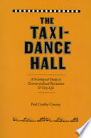 The taxi-dance hall a sociological study in commercialized recreation and city life /