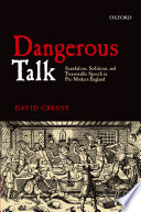 Dangerous talk scandalous, seditious, and treasonable speech in pre-modern England /