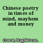 Chinese poetry in times of mind, mayhem and money