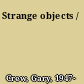 Strange objects /