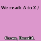 We read: A to Z /