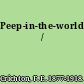 Peep-in-the-world /