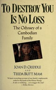 To destroy you is no loss : the odyssey of a Cambodian family /