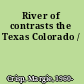 River of contrasts the Texas Colorado /