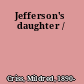 Jefferson's daughter /