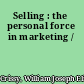 Selling : the personal force in marketing /