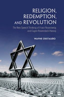 Religion, redemption and revolution : the new speech thinking of Franz Rosenzweig and Eugen Rosenstock-Huessy /