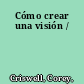 Cómo crear una visión /