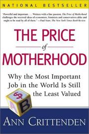 The price of motherhood : why the most important job in the world is still the least valued /