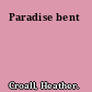 Paradise bent