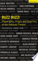 Buzz buzz! : playwrights, actors, and directors at the National Theatre /