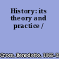 History: its theory and practice /