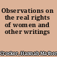 Observations on the real rights of women and other writings