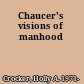 Chaucer's visions of manhood