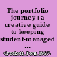 The portfolio journey : a creative guide to keeping student-managed portfolios in the classroom /