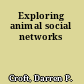 Exploring animal social networks